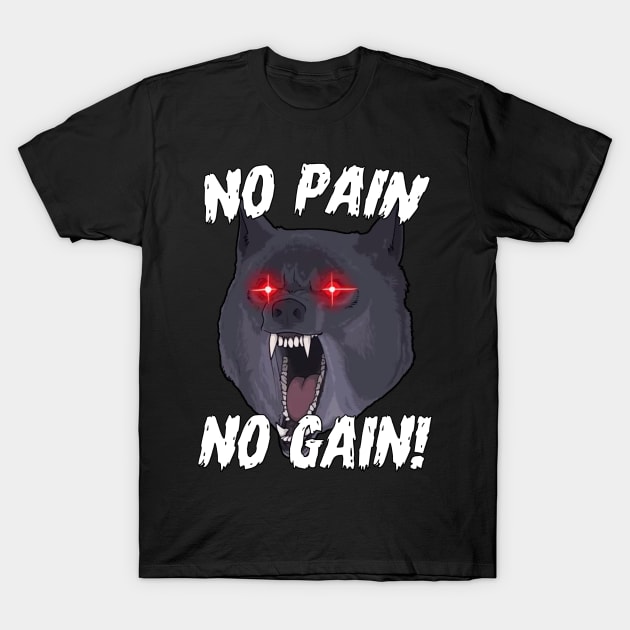 No Pain No Gain Gym Wolf Motivational Sports Quotes T-Shirt by WorkoutQuotes